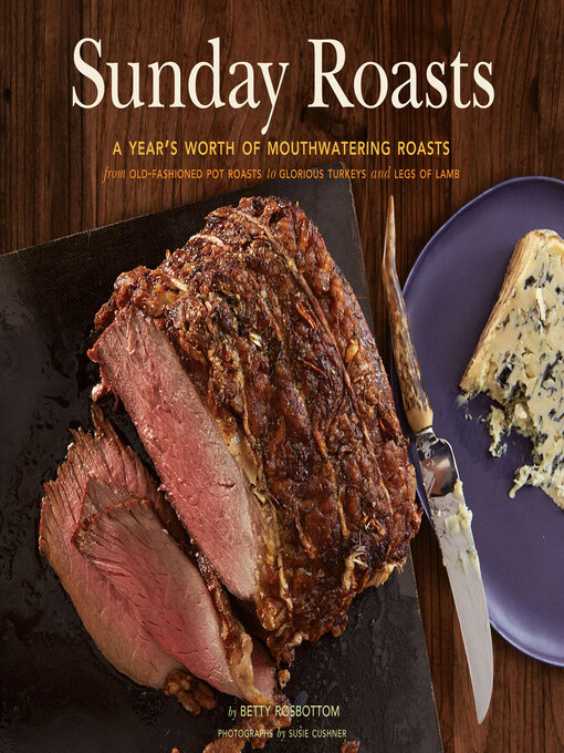Title details for Sunday Roasts by Betty Rosbottom - Available